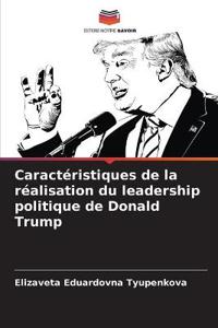 Caractéristiques de la réalisation du leadership politique de Donald Trump