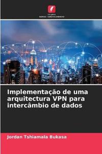 Implementação de uma arquitectura VPN para intercâmbio de dados