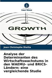 Analyse der Determinanten des Wirtschaftswachstums in den WAEMU- und BRICS-Ländern
