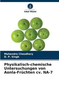 Physikalisch-chemische Untersuchungen von Aonla-Früchten cv. NA-7