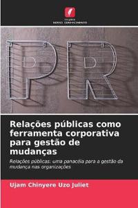 Relações públicas como ferramenta corporativa para gestão de mudanças