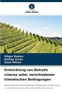 Entwicklung von Botrytis cinerea unter verschiedenen klimatischen Bedingungen