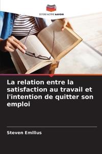La relation entre la satisfaction au travail et l'intention de quitter son emploi