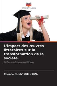L'impact des oeuvres littéraires sur la transformation de la société.