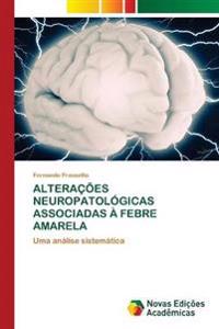 Alterações Neuropatológicas Associadas À Febre Amarela