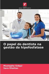 O papel do dentista na gestão da hipofosfatase