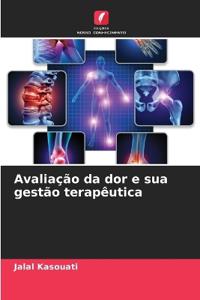 Avaliação da dor e sua gestão terapêutica