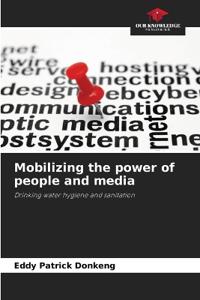 Mobilizing the power of people and media