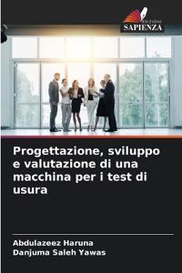 Progettazione, sviluppo e valutazione di una macchina per i test di usura