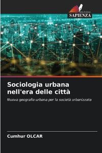 Sociologia urbana nell'era delle città