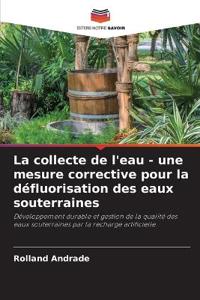 La collecte de l'eau - une mesure corrective pour la défluorisation des eaux souterraines