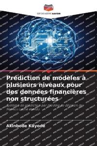 Prédiction de modèles à plusieurs niveaux pour des données financières non structurées