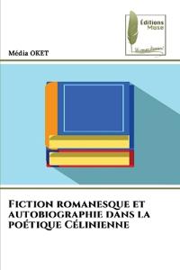 Fiction romanesque et autobiographie dans la poétique Célinienne