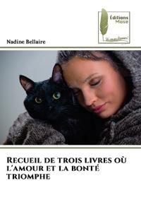 Recueil de trois livres où l'amour et la bonté triomphent