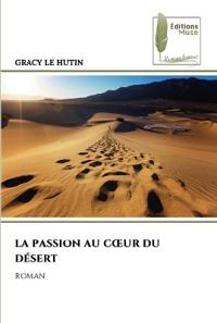 La Passion Au Coeur Du Désert