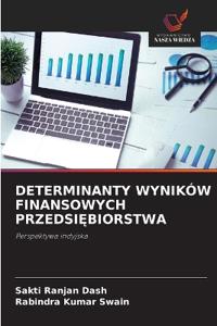 Determinanty Wynik?w Finansowych PrzedsiEbiorstwa