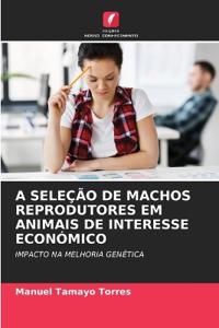 A Seleção de Machos Reprodutores Em Animais de Interesse Económico