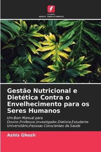 Gestão Nutricional e Dietética Contra o Envelhecimento para os Seres Humanos