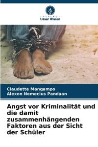 Angst vor Kriminalit�t und die damit zusammenh�ngenden Faktoren aus der Sicht der Sch�ler