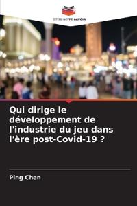Qui dirige le développement de l'industrie du jeu dans l'ère post-Covid-19 ?