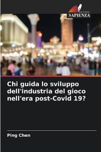 Chi guida lo sviluppo dell'industria del gioco nell'era post-Covid 19?