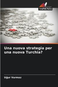 Una nuova strategia per una nuova Turchia?