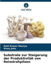 Substrate zur Steigerung der Produktivit?t von Reisstrohpilzen