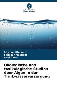 �kologische und toxikologische Studien �ber Algen in der Trinkwasserversorgung