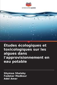 �tudes �cologiques et toxicologiques sur les algues dans l'approvisionnement en eau potable