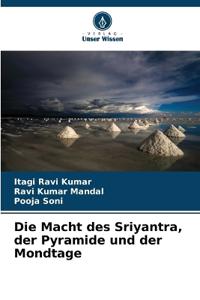 Die Macht des Sriyantra, der Pyramide und der Mondtage