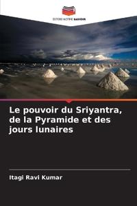 Le pouvoir du Sriyantra, de la Pyramide et des jours lunaires