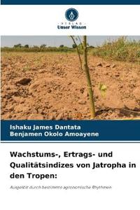 Wachstums-, Ertrags- und Qualitätsindizes von Jatropha in den Tropen