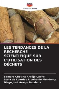 Les Tendances de la Recherche Scientifique Sur l'Utilisation Des Déchets