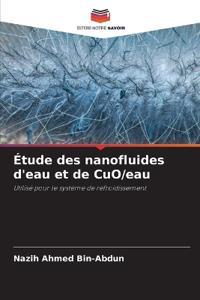 Étude des nanofluides d'eau et de CuO/eau