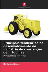 Principais tendências no desenvolvimento da indústria de construção de máquinas