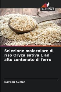 Selezione molecolare di riso Oryza sativa L ad alto contenuto di ferro