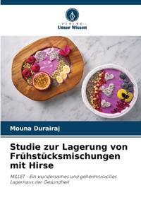 Studie zur Lagerung von Frühstücksmischungen mit Hirse