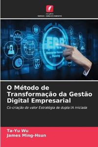 O Método de Transformação da Gestão Digital Empresarial