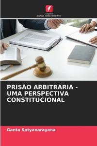Prisão Arbitrária - Uma Perspectiva Constitucional