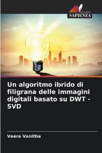 Un algoritmo ibrido di filigrana delle immagini digitali basato su DWT -SVD
