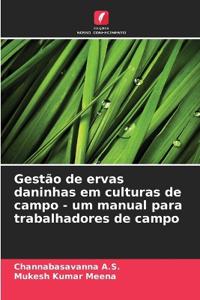 Gestão de ervas daninhas em culturas de campo - um manual para trabalhadores de campo