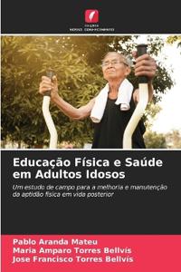 Educação Física e Saúde em Adultos Idosos
