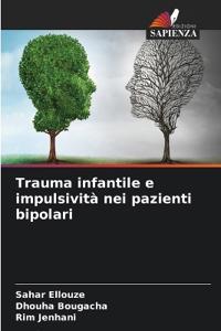 Trauma infantile e impulsività nei pazienti bipolari