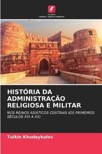 História Da Administração Religiosa E Militar
