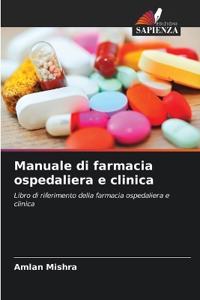 Manuale di farmacia ospedaliera e clinica