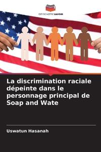 La discrimination raciale dépeinte dans le personnage principal de Soap and Wate