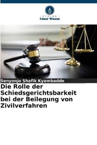 Die Rolle der Schiedsgerichtsbarkeit bei der Beilegung von Zivilverfahren