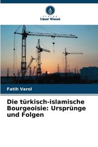 Die türkisch-islamische Bourgeoisie