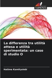 La differenza tra utilità attesa e utilità sperimentata