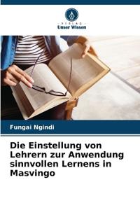 Die Einstellung von Lehrern zur Anwendung sinnvollen Lernens in Masvingo